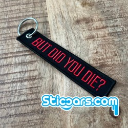 But did you die sleutelhanger But did you die sleutelhanger