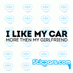 4122 i like my car more then my girlfriend 4122 i like my car more then my girlfriend