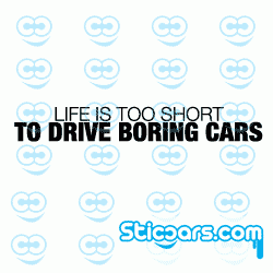 2710 Life is too short to drive boring cars 2710 Life is too short to drive boring cars
