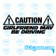 2953 Caution girlfriend my be driving