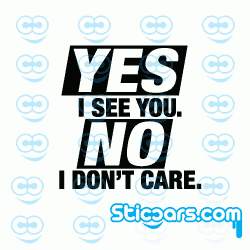 2194 Yes I See You No I don't Care 2194 Yes I See You No I don't Care