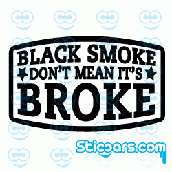 2249 Black smoke don't mean it's broke 2249 Black smoke don't mean it's broke