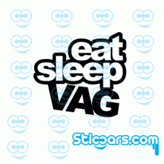 2573 eat sleep VAG
