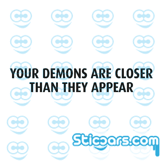 4605 your demons are closer than they appear