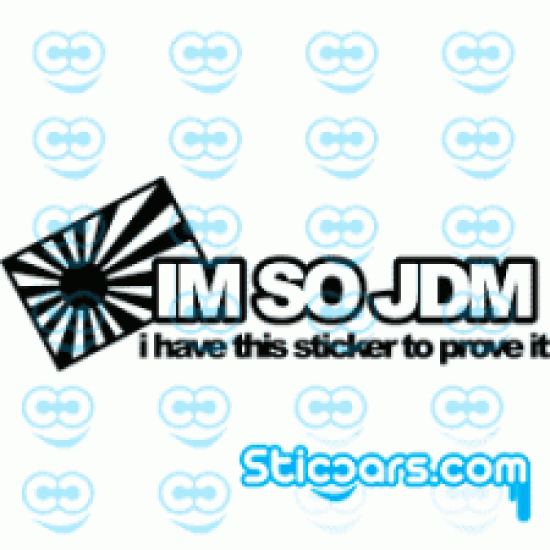 0315 I'm so JDM, I have this sticker to prove it
