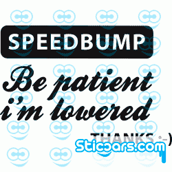0534 Speedbump, be patient i'm lowered, thanks :-) 0534 Speedbump, be patient i'm lowered, thanks :-)