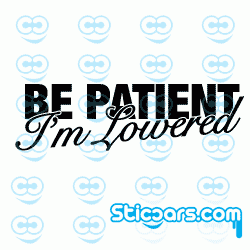 1240 Be patient i'm Lowered 1240 Be patient i'm Lowered
