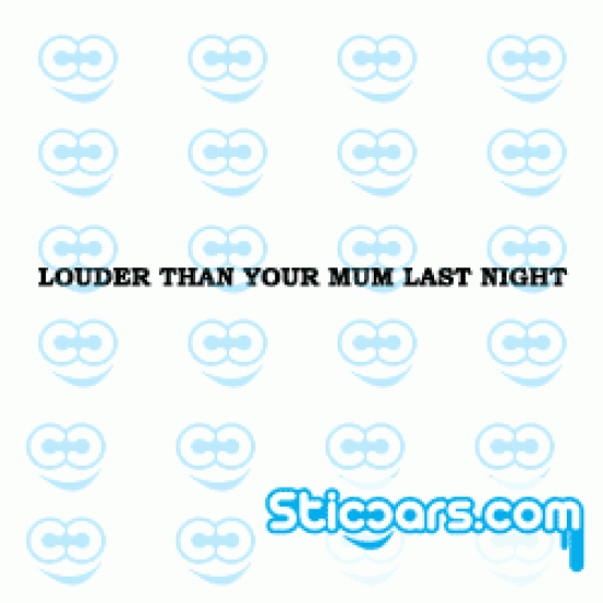 3199 louder than you mum last night