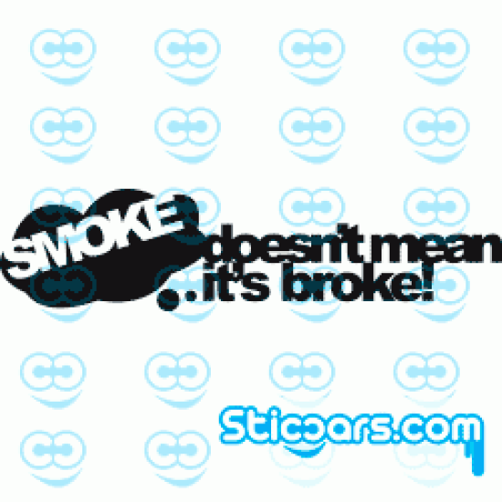 0527 Smoke doesn't mean it's Broke!