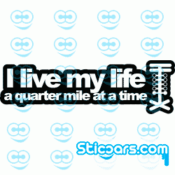 0279 I live my live a quarter mile at a Time 0279 I live my live a quarter mile at a Time
