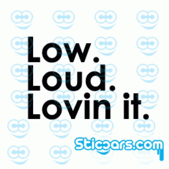 1193 Low Loud Lovin it