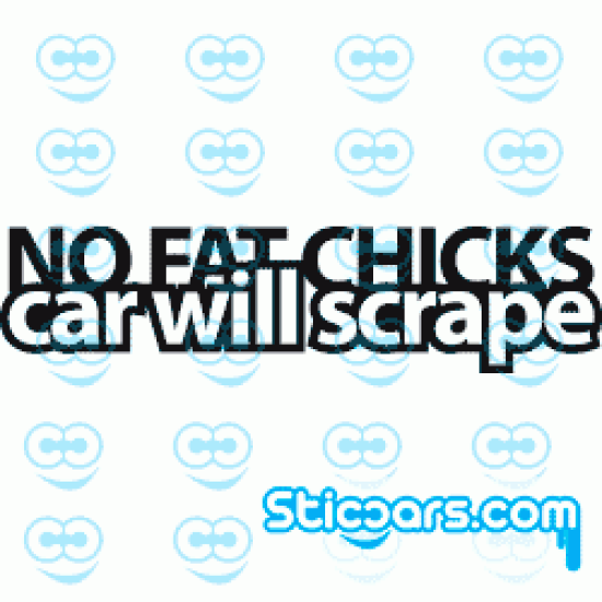 0422 no fat chicks, car will scrape