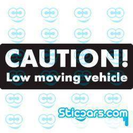 0693 Caution! Low moving vehicle