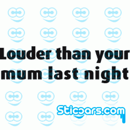 0784 Louder then your mum last night