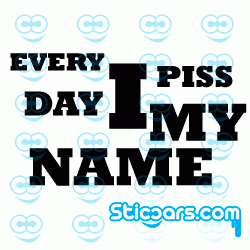 1019 Every day I piss my name 1019 Every day I piss my name