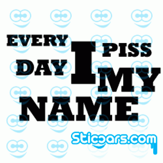 1019 Every day I piss my name